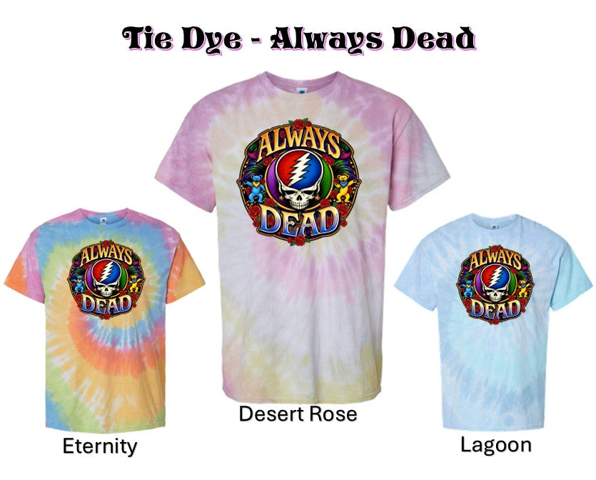 Tie Dye - Always Dead tee
